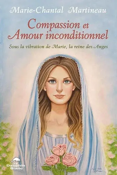 Couverture : Compassion et Amour inconditionnel: Sous la vibration de Marie, la reine des Anges