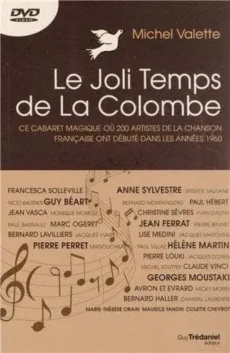 Couverture : Le Joli Temps de La Colombe: Ce cabaret magique où 200 artistes de la chanson française ont débuté dans les années 1960