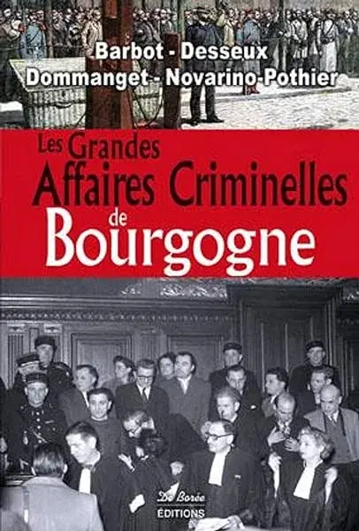 Couverture : BOURGOGNE GRANDES AFFAIRES CRIMINELLES (LES)