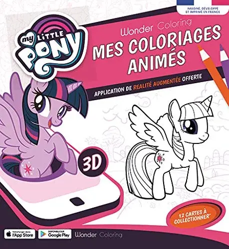 Couverture : Wonder Coloring My Little Pony Officiel: Mes coloriages Animés en Réalité Augmentée