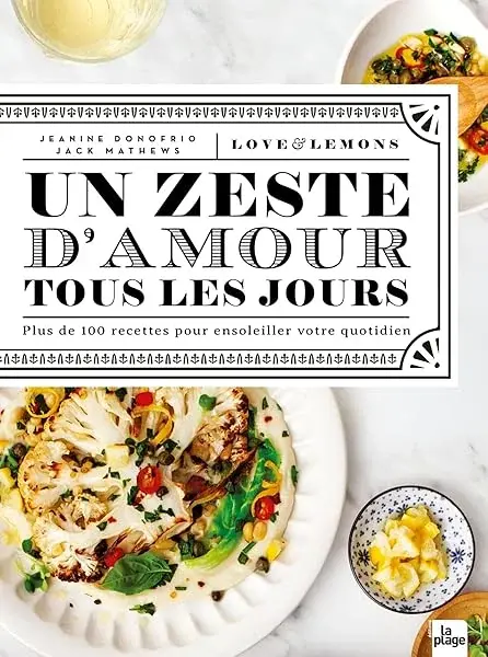 Couverture : Un zeste d'amour tous les jours: + de 100 recettes pour égayer le quotidien