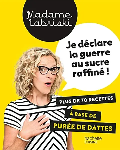 Couverture : Je déclare la guerre au sucre raffiné: Plus de 70 recettes à base de purée de dattes
