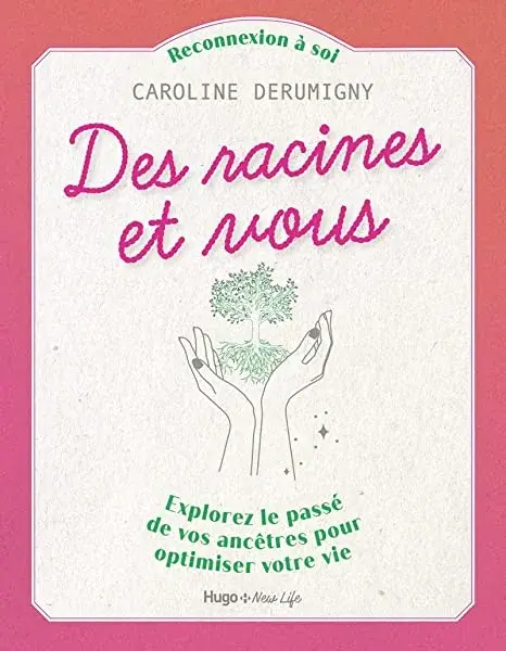 Couverture : Des racines et vous: Explorez le passé de vos ancêtres pour optimiser votre vie