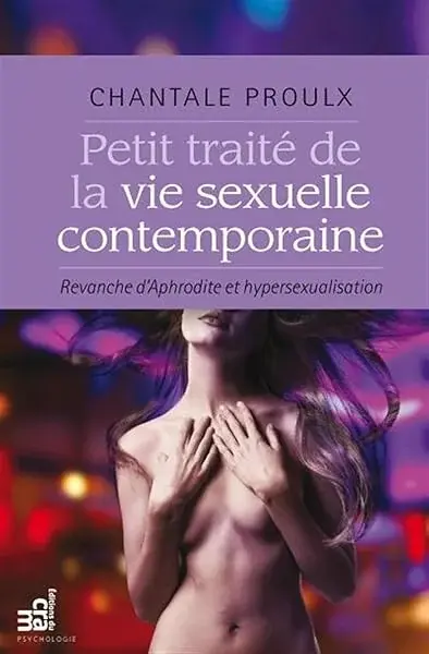 Couverture : Petit traité de la vie sexuelle contemporaine: Revanche d'Aphrodite et hypersexualisation
