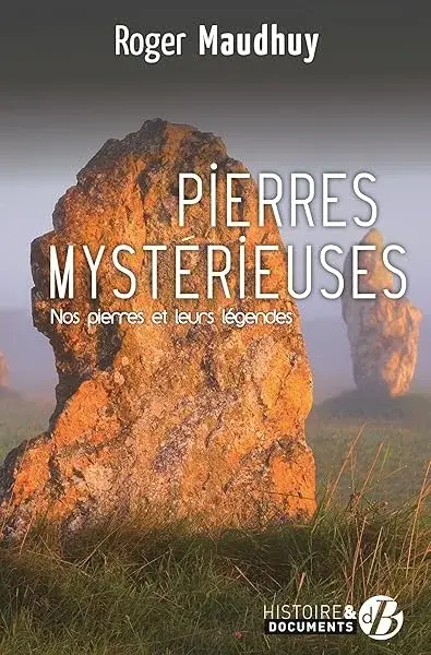 Couverture : Pierres mystérieuses: Nos pierres et leurs légendes