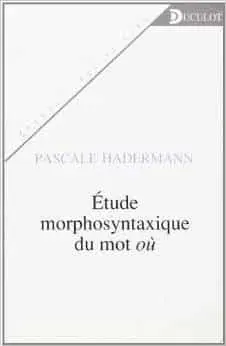 Couverture : Étude morphosyntaxique du mot Où