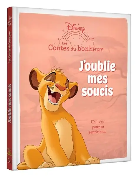 Couverture : LE ROI LION: Les Contes du bonheur: J'oublie mes soucis: Disney