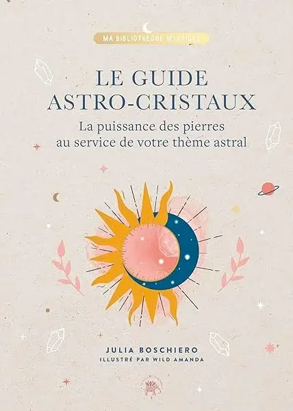 Couverture : Le guide astro-cristaux: La puissance des pierres au service de votre thème astral