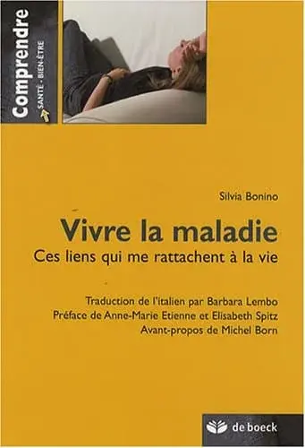 Couverture : Vivre la maladie: Ces liens qui me rattachent à la vie