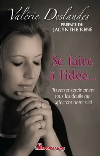 Couverture : Se faire à l'idée… Traverser sereinement tous les deuils qui affectent notre vie !
