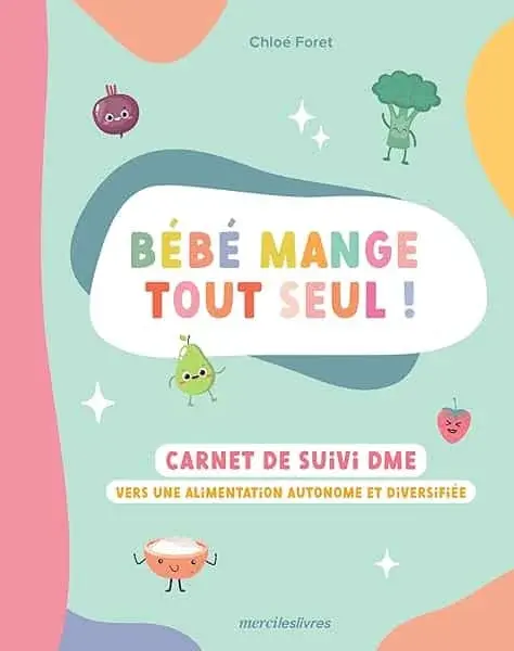 Couverture : Bébé mange tout seul !: Carnet de suivi DME : vers une alimentation autonome et diversifiée