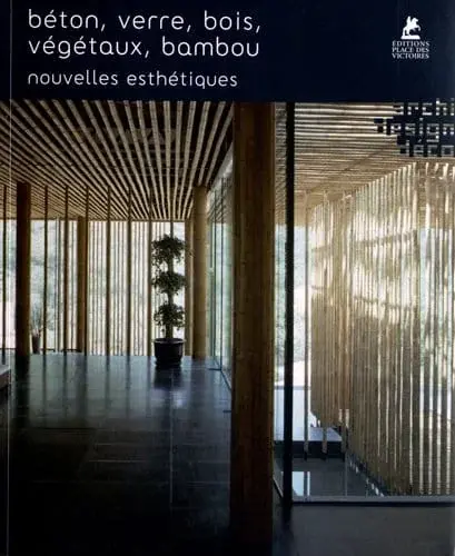 Couverture : Béton, verre, bois, végétaux, bambou