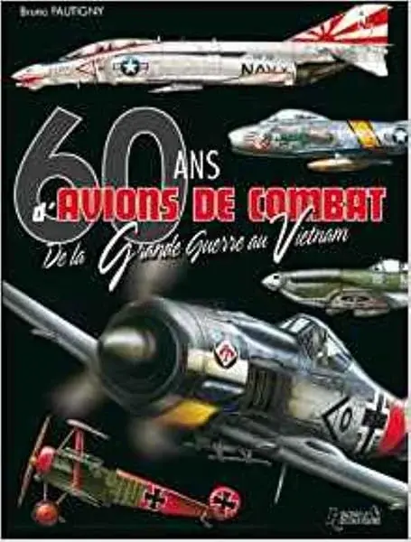 Couverture : 60 ans d'avions de combat : de La Grande Guerre au Vietnam