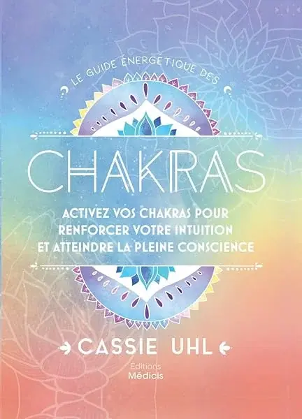 Couverture : Le guide énergétique des chakras: Activez vos chakras pour renforcer votre intuition