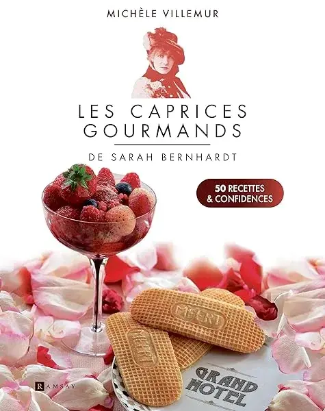 Couverture : Les caprices gourmands de Sarah Bernhardt: 50 recettes et confidences
