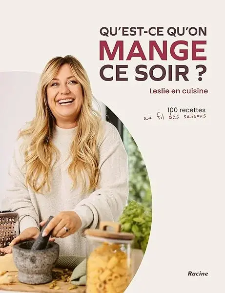 Couverture : Qu'est-ce qu'on mange ce soir?: Leslie en cuisine, 100 recettes au fil des saisons