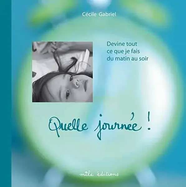 Couverture : Quelle journée !: Devine tout ce que je fais du matin au soir