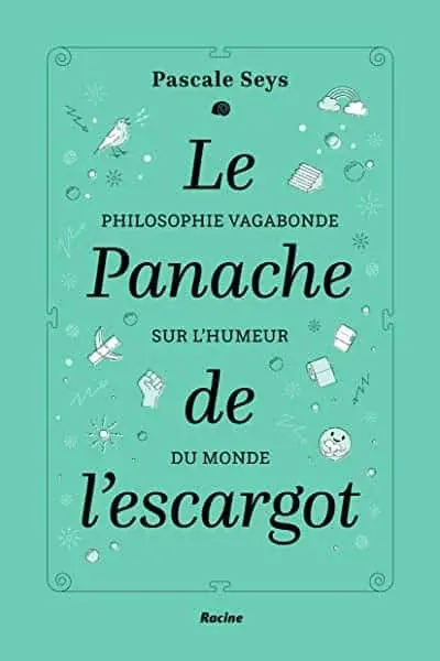 Couverture : Le panache de l'escargot: Philosophie vagabonde sur l'humeur du monde