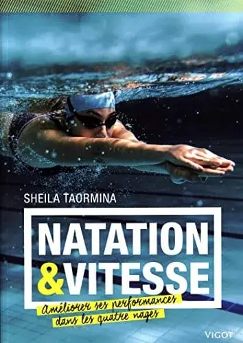 Couverture : NATATION & VITESSE: AMELIORER SES PERFORMANCES DANS LES QUATRE NAGES