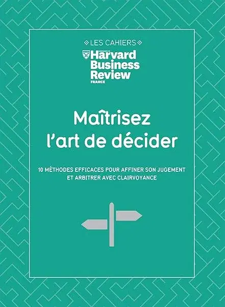 Couverture : Maîtrisez l'art de décider: 10 méthodes efficaces pour affiner son jugement et arbitrer avec clairvoyance