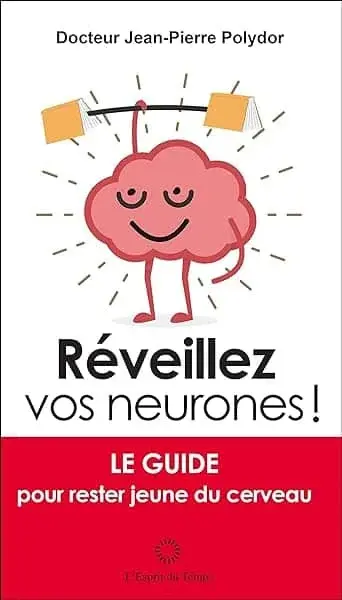 Couverture : Réveillez vos neurones: Le guide pour rester jeune du cerveau