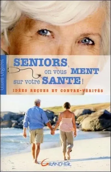 Couverture : Séniors, on vous ment sur votre santé ! Idées reçues et contre-vérités