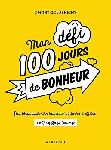 Couverture : Mon défi 100 jours de bonheur: Une idée par jour pour être heureux #100happydaychallenge