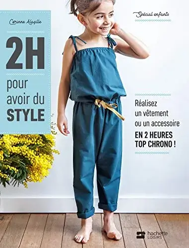 Couverture : 2H pour avoir du style: spécial enfants: Réalisez un vêtement ou un accessoire en 2 heures top chrono!