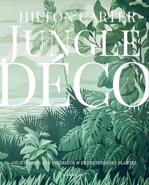 Couverture : Jungle déco: Végétaliser son intérieur et entretenir ses plantes