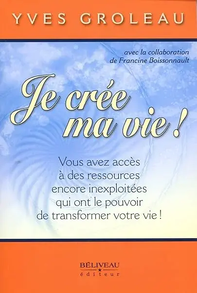 Couverture : Je crée ma vie ! Vous avez accès à des ressources encore inexploitées…