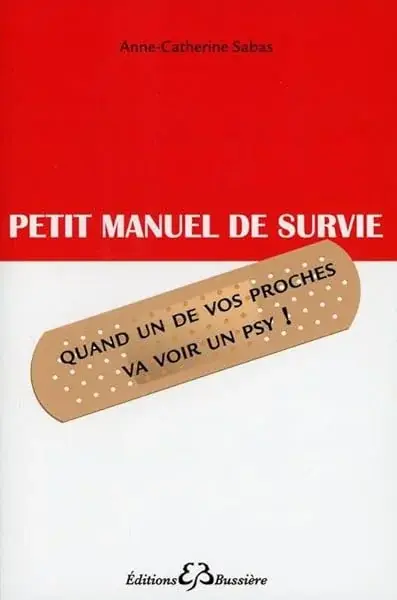 Couverture : Petit manuel de survie: Quand un de vos proches va voir un psy !