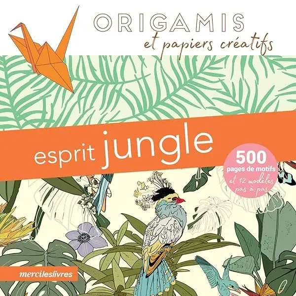 Couverture : Origamis et papiers créatifs: Esprit jungle: 500 pages de motifs et 12 modèles pas à pas