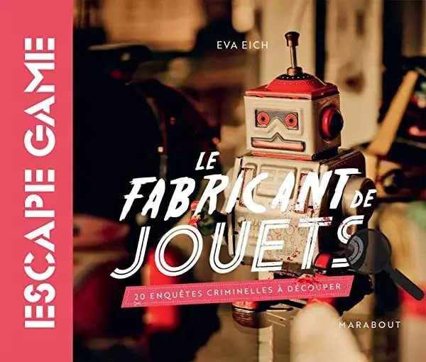 Couverture : Livre Escape Game: Le fabricant de jouet: 20 enquêtes criminelles à découper