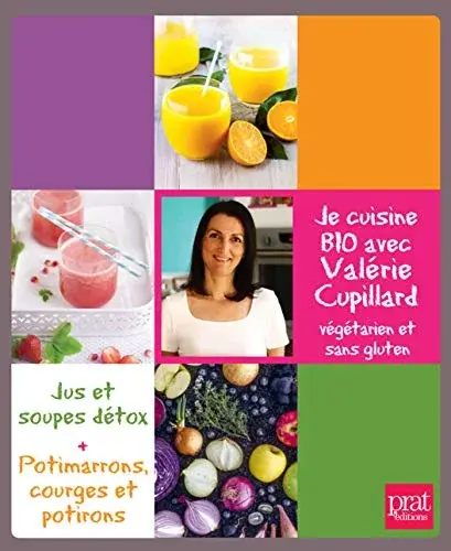 Couverture : Je cuisine bio avec Valérie Cupillard: Végétarien et sans gluten: Coffret en 2 volumes : Jus et soupes détox ; Potimarrons, courges et potirons