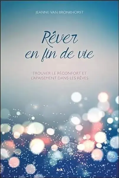 Couverture : Rêver en fin de vie: Trouver le réconfort et l'apaisement dans les rêves