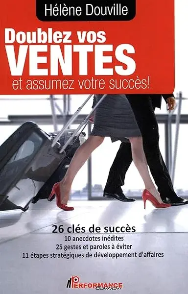 Couverture : Doublez vos ventes et assumez votre succès ! 26 clés de succès