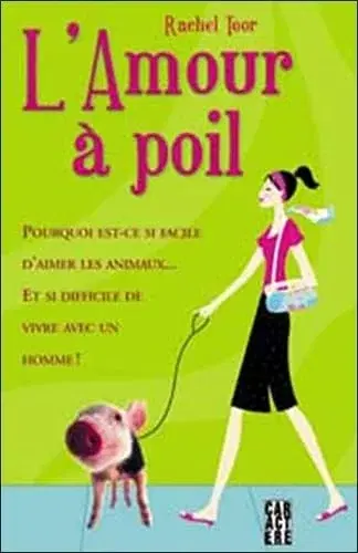 Couverture : L'amour à poils: Pourquoi il est si facile d'aimer un animal et si difficile de vivre avec un homme