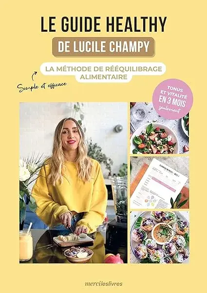 Couverture : Le guide healthy de Lucile Champy: La méthode de rééquilibrage alimentaire