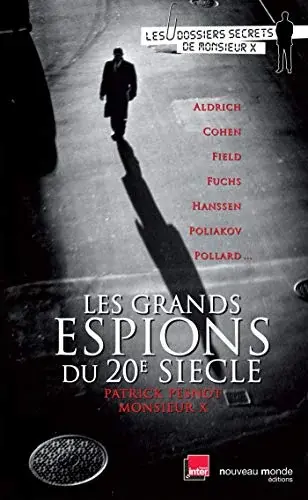 Couverture : Les grands espions du XXème siècle: Les dossiers secrets de Monsieur X