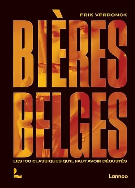 Couverture : Bières belges: Les 100 classiques qu’il faut avoir dégustés
