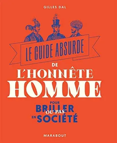 Couverture : Le guide absurde de l'honnête homme: Pour briller ou pas en société