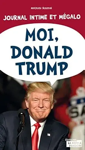 Couverture : Moi, Donald Trump : Journal intime et mégalo