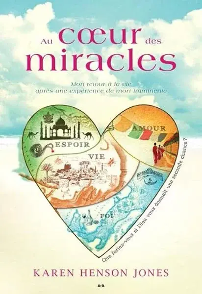 Couverture : Au coeur des miracles: Mon retour à la vie après une expérience de mort imminente