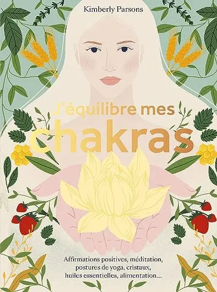 Couverture : J'équilibre mes chakras: Affirmations positives, méditation, postures de yoga, cristaux, huiles essentielles, alimentation