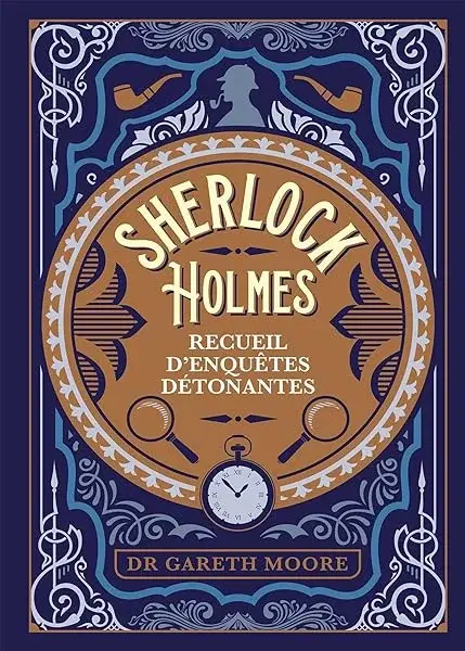 Couverture : Sherlock Holmes: recueil d'enquêtes détonantes: Plus de 200 énigmes pour troubler même le plus grand des détectives
