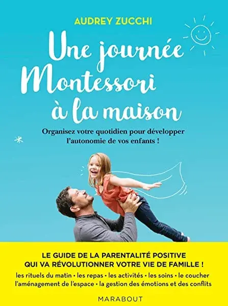 Couverture : Une journée Montessori: Organisez votre quotidien pour révéler les super pouvoirs de votre enfant !