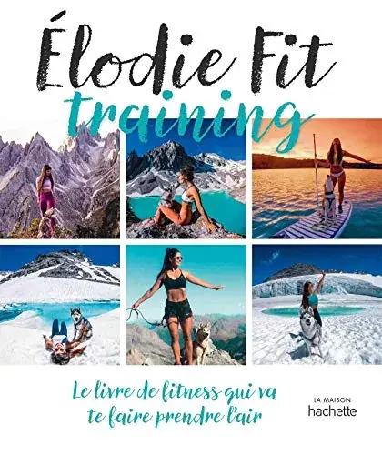 Couverture : Elodie Fit training: Le livre de fitness qui va te faire prendre l'air