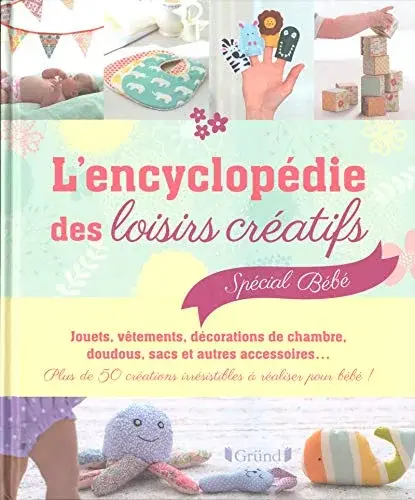 Couverture : L'encyclopédie des loisirs créatifs spécial bébé