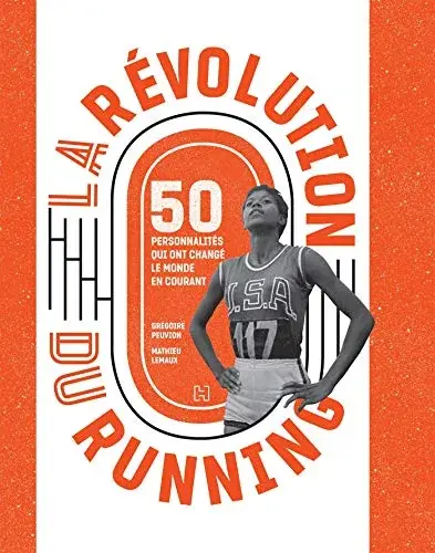 Couverture : La Révolution du running: 50 personnalités qui ont changé le monde en courant
