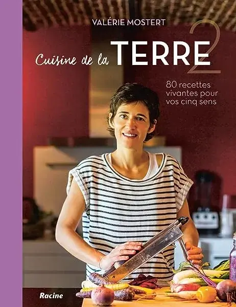 Couverture : Cuisine de la Terre : 80 recettes vivantes pour vos cinq sens Tome 2 : hiver printemps